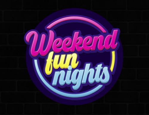 Weekend Fun Nights
